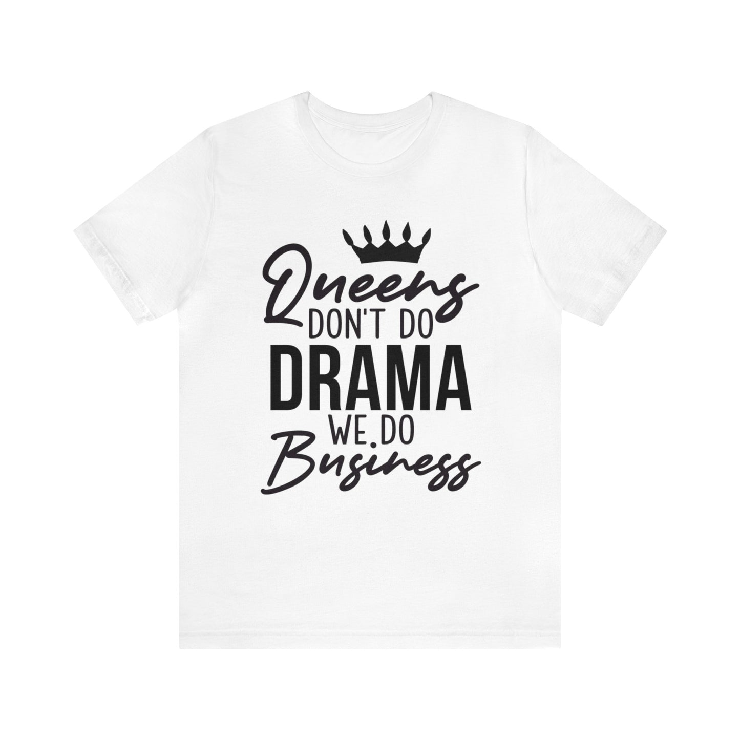 Queen Don't Do Drama" Short Sleeve Tee! π