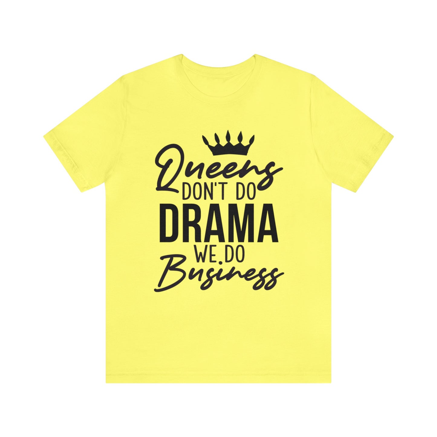 Queen Don't Do Drama" Short Sleeve Tee! π