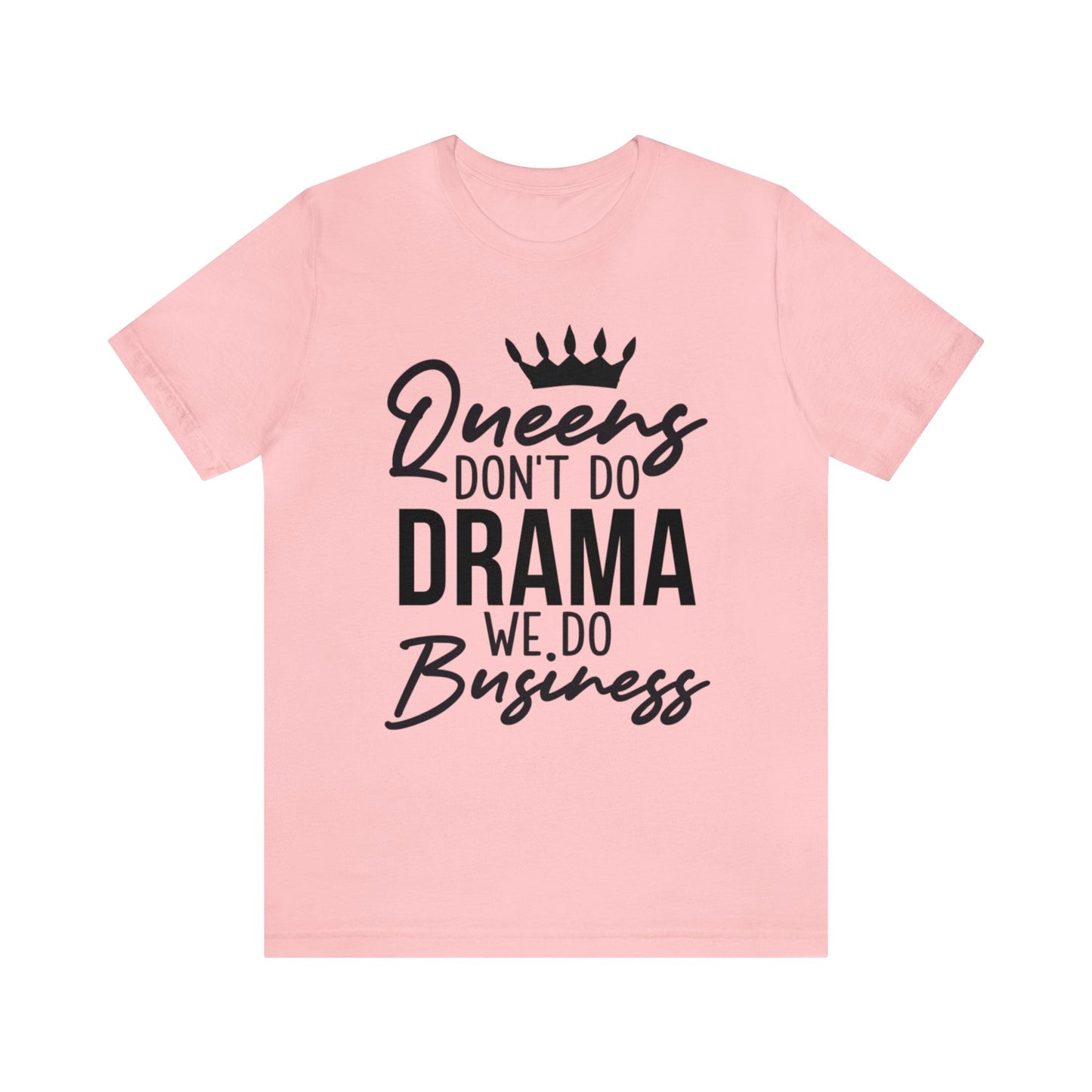 Queen Don't Do Drama" Short Sleeve Tee! π