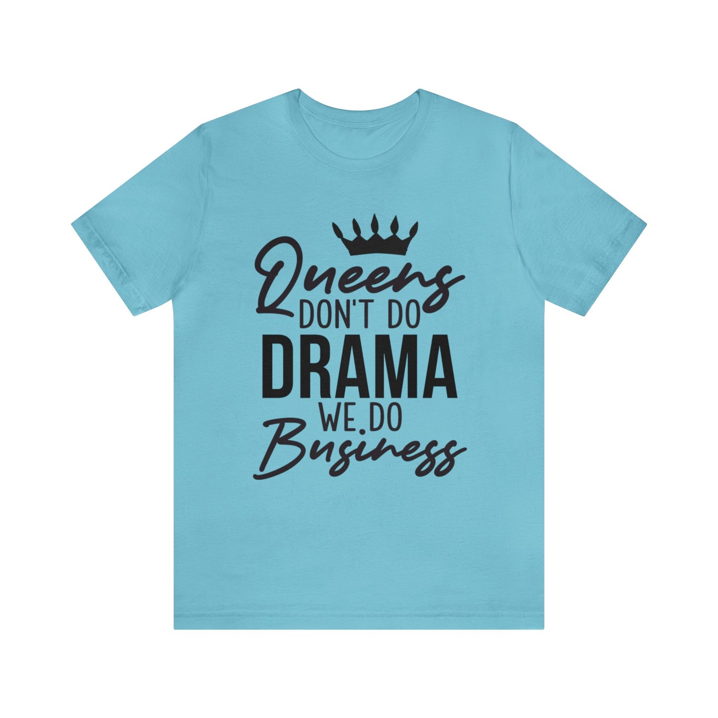 Queen Don't Do Drama" Short Sleeve Tee! π